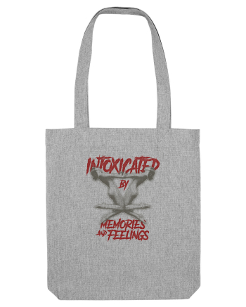 Intoxicated by Memories and Feelings Heather Grey