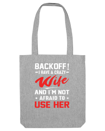 Back Off I Have A Crazy Wife Heather Grey
