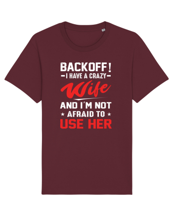 Back Off I Have A Crazy Wife Burgundy