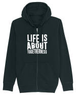 Life is About Togetherness Hanorac cu fermoar Unisex Connector