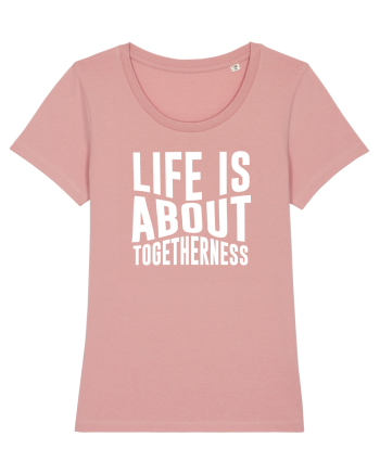 Life is About Togetherness Canyon Pink