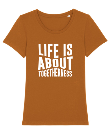 Life is About Togetherness Roasted Orange
