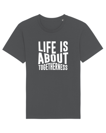 Life is About Togetherness Anthracite