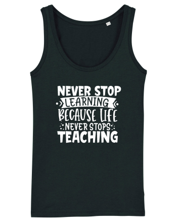 Never Stop Learning, because life never stops teaching Black