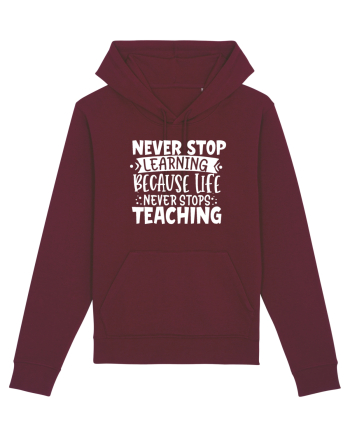 Never Stop Learning, because life never stops teaching Burgundy