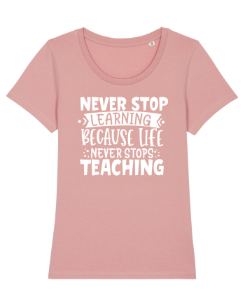 Never Stop Learning, because life never stops teaching Canyon Pink