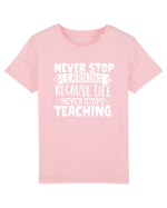 Never Stop Learning, because life never stops teaching Tricou mânecă scurtă  Copii Mini Creator