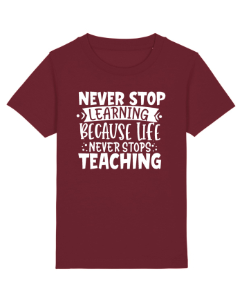 Never Stop Learning, because life never stops teaching Burgundy