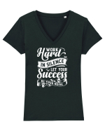 Work Hard in silence, let your succes be your noise Tricou mânecă scurtă guler V Damă Evoker
