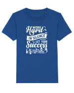 Work Hard in silence, let your succes be your noise Tricou mânecă scurtă  Copii Mini Creator