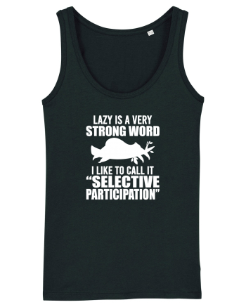 Lazy is a very strong word Black