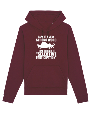 Lazy is a very strong word Burgundy