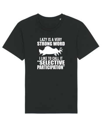 Lazy is a very strong word Black