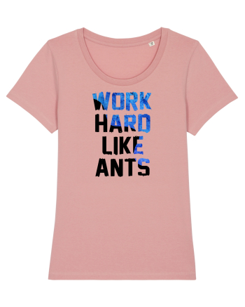 Work hard like ants Canyon Pink