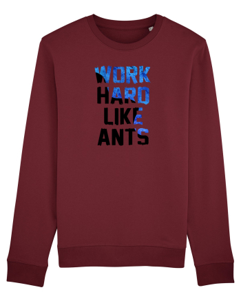 Work hard like ants Burgundy