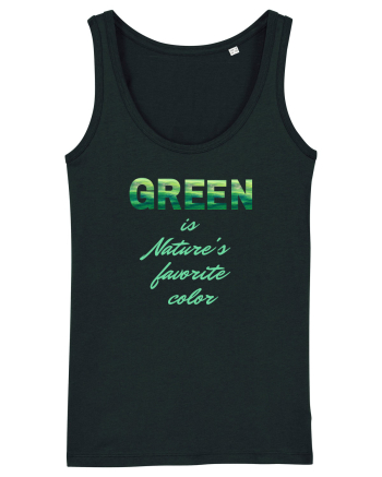 Green is Nature's favorite color Black