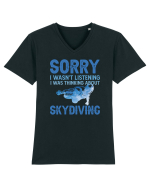 Skydiving Sorry I Wasn't Listening Tricou mânecă scurtă guler V Bărbat Presenter