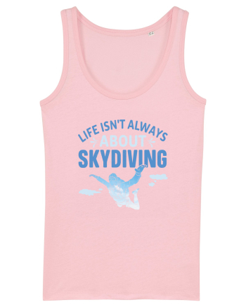 Life Isn't Always About Skydiving Cotton Pink