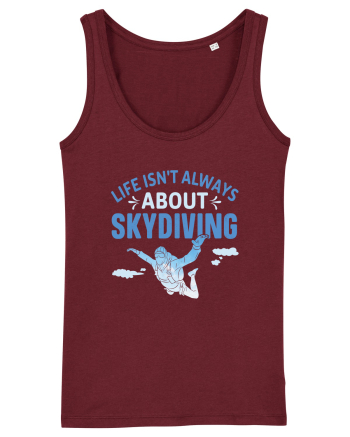 Life Isn't Always About Skydiving Burgundy