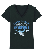 Life Isn't Always About Skydiving Tricou mânecă scurtă guler V Damă Evoker