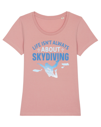 Life Isn't Always About Skydiving Canyon Pink