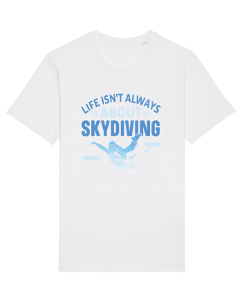 Life Isn't Always About Skydiving White
