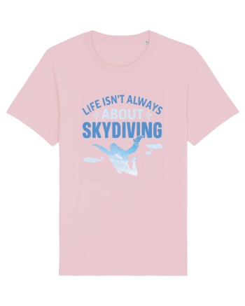Life Isn't Always About Skydiving Cotton Pink