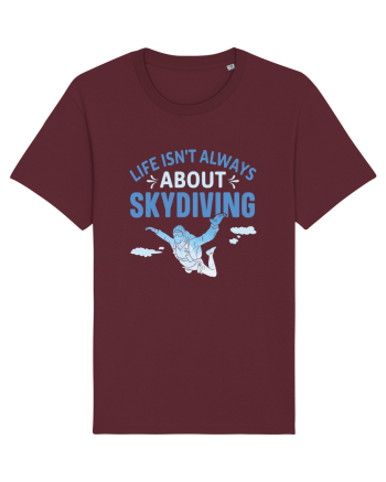 Life Isn't Always About Skydiving Burgundy