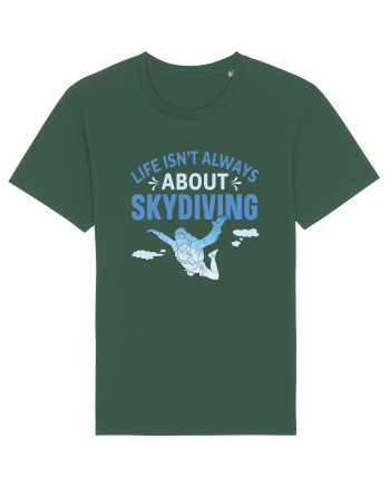 Life Isn't Always About Skydiving Bottle Green