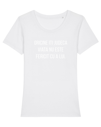 Oricine iti judeca viata White