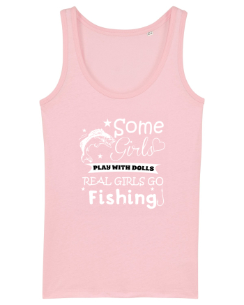 Some Girls Play With Dolls Real girls Go Fishing Cotton Pink