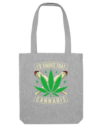 I'd Smoke That Cannabis Heather Grey