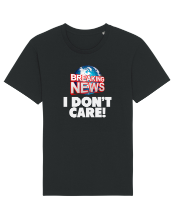 Breaking News I dont care. Black