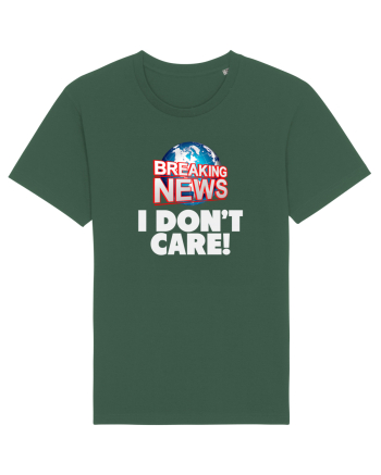 Breaking News I dont care. Bottle Green