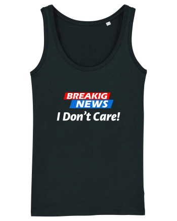 Breaking News I dont care. Black