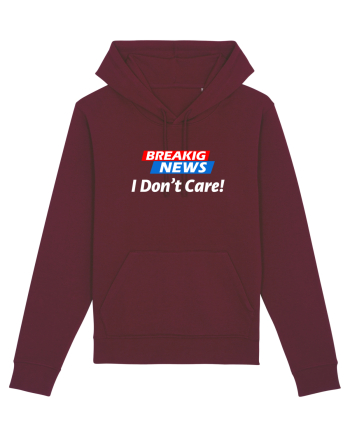 Breaking News I dont care. Burgundy