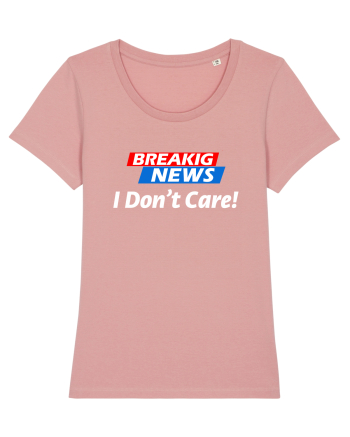 Breaking News I dont care. Canyon Pink