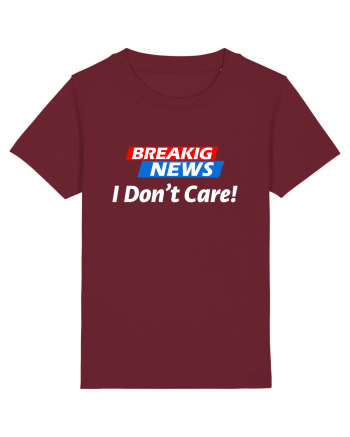 Breaking News I dont care. Burgundy