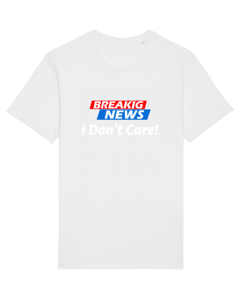 Breaking News I dont care. White