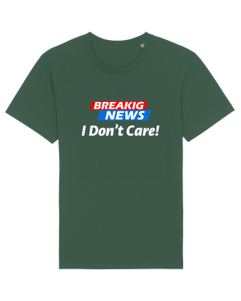 Breaking News I dont care. Bottle Green