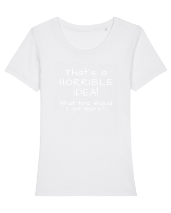 Horrible Idea White