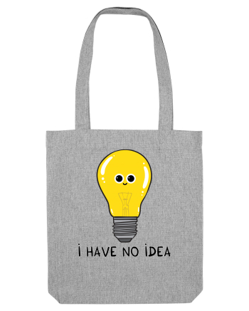 I Have no Idea Heather Grey