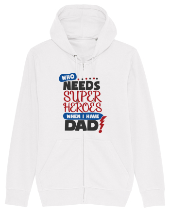 Who Needs Super Heroes When I Have Dad White