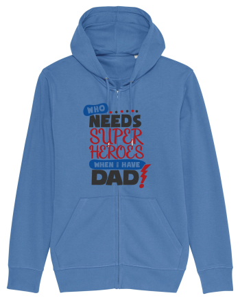 Who Needs Super Heroes When I Have Dad Bright Blue