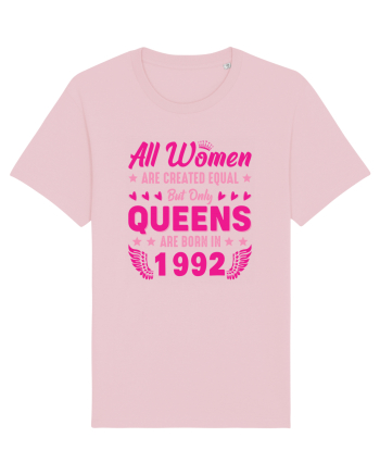 All Women Are Equal Queens Are Born In 1992 Cotton Pink