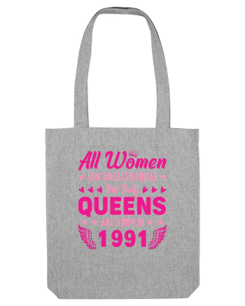 All Women Are Equal Queens Are Born In 1991 Heather Grey