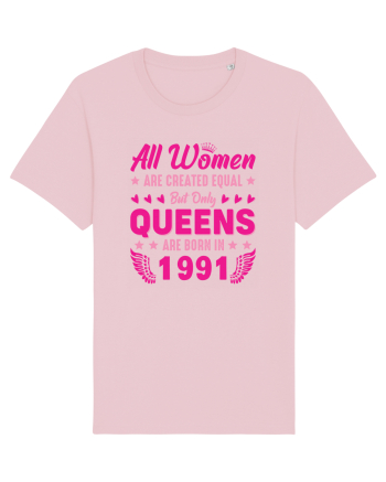 All Women Are Equal Queens Are Born In 1991 Cotton Pink