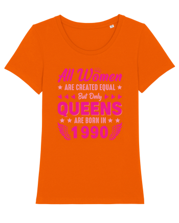 All Women Are Equal Queens Are Born In 1990 Bright Orange