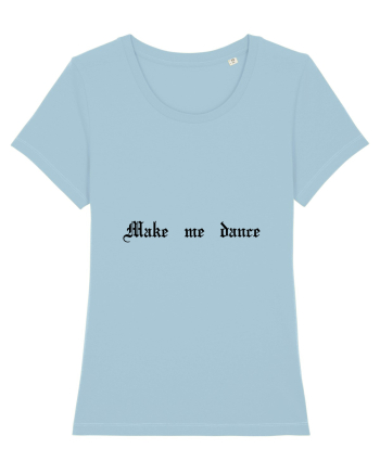 Make me dance - Tricou pentru petrecăreți Sky Blue