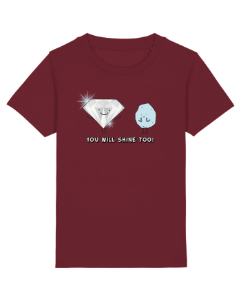 You will shine too Burgundy